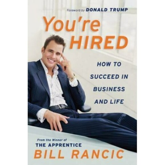 You're Hired : How to Succeed in Business‎ and Life from the Winner of the... - Picture 1 of 1
